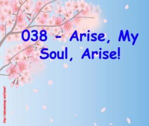 038 - Arise, My Soul, Arise!