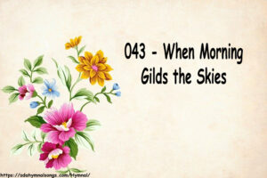 043 - When Morning Gilds the Skies