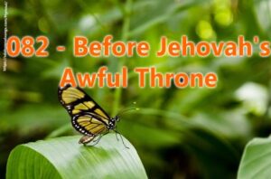 082 - Before Jehovah's Awful Throne