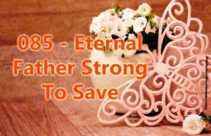 085 - Eternal Father Strong