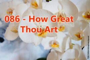 086 - How Great Thou Art