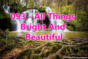 093 - All Things Bright And Beautiful