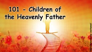 101 - Children of the Heavenly Father