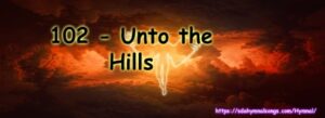 102 - Unto the Hills