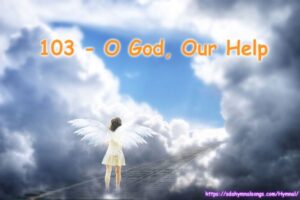 103 - O God, Our Help in Ages Past
