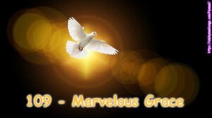 109 - Marvelous Grace of Our Loving Lord