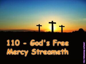 110 - God's Free Mercy Streameth