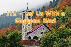 112 - Let Us With a Gladsome Mind