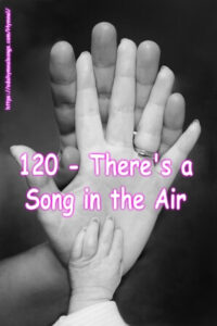 120 - There's a Song in the Air
