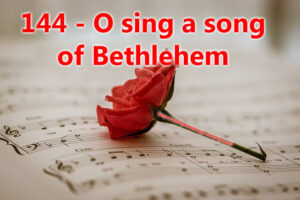 144 - O sing a song of Bethlehem