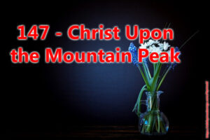 147 - Christ Upon the Mountain Peak
