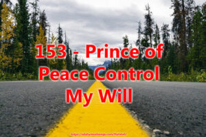 153 - Prince of Peace Control My Will