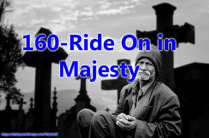 160 - Ride On in Majesty