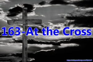 163 - At the Cross My Savior Bleed