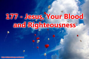 177 - Jesus, Your Blood and Righteousness