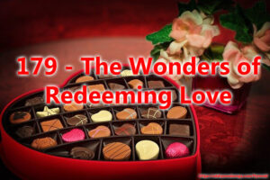 179 - The Wonders of Redeeming Love