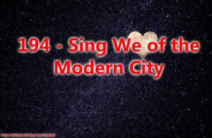 194 - Sing We of the Modern City
