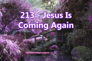 213 - Jesus Is Coming Again