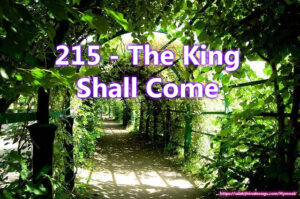 215 - The King Shall Come
