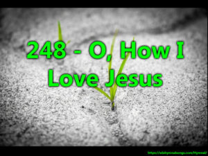 248 O How I Love Jesus Lyrics