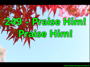 249 - Praise Him! Praise Him!