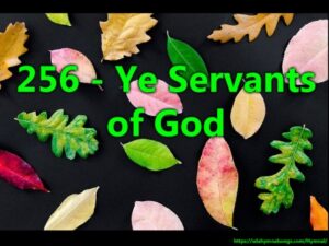 256 - Ye Servants of God