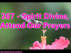 267 - Spirit Divine, Attend Our Prayers