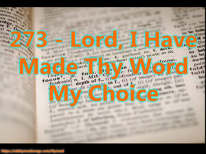 273 - Lord, I Have Made Thy Word My Choice