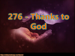 276 - Thanks to God