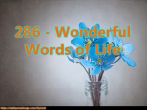 286 - Wonderful Words of Life