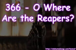 366 - O Where Are the Reapers