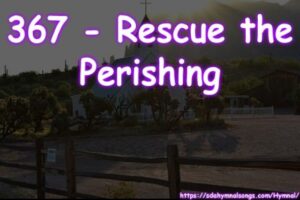 367 - Rescue the Perishing