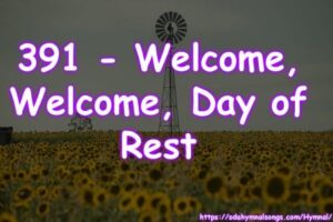 391 - Welcome, Welcome, Day of Rest
