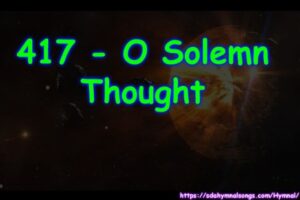 417 - O Solemn Thought