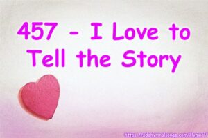 457 - I Love to Tell the Story