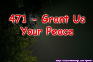 471 - Grant Us Your Peace