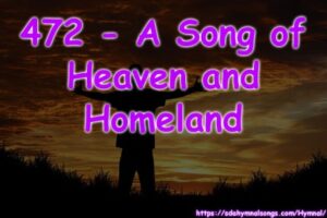 472 - A Song of Heaven and Homeland