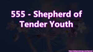 555 - Shepherd of Tender Youth