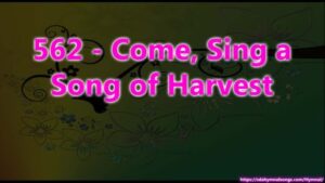 562 - Come, Sing a Song of Harvest