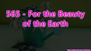 565 - For the Beauty of the Earth