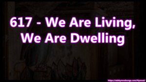 617 - We Are Living, We Are Dwellingj