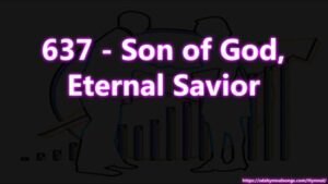637 - Son of God, Eternal Savior